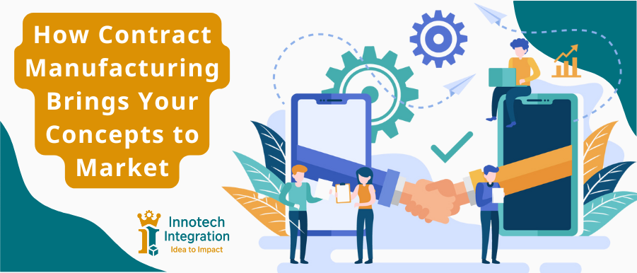 Contract Manufacturing: From Concept to Market Reality